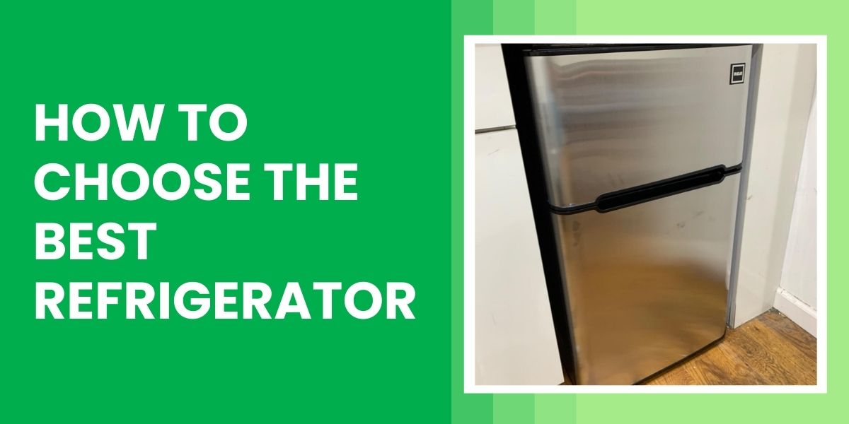 How to Choose The Best Refrigerator